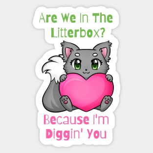 Flirty Cat, Are We In The Litterbox? Because I'm Diggin' You Sticker